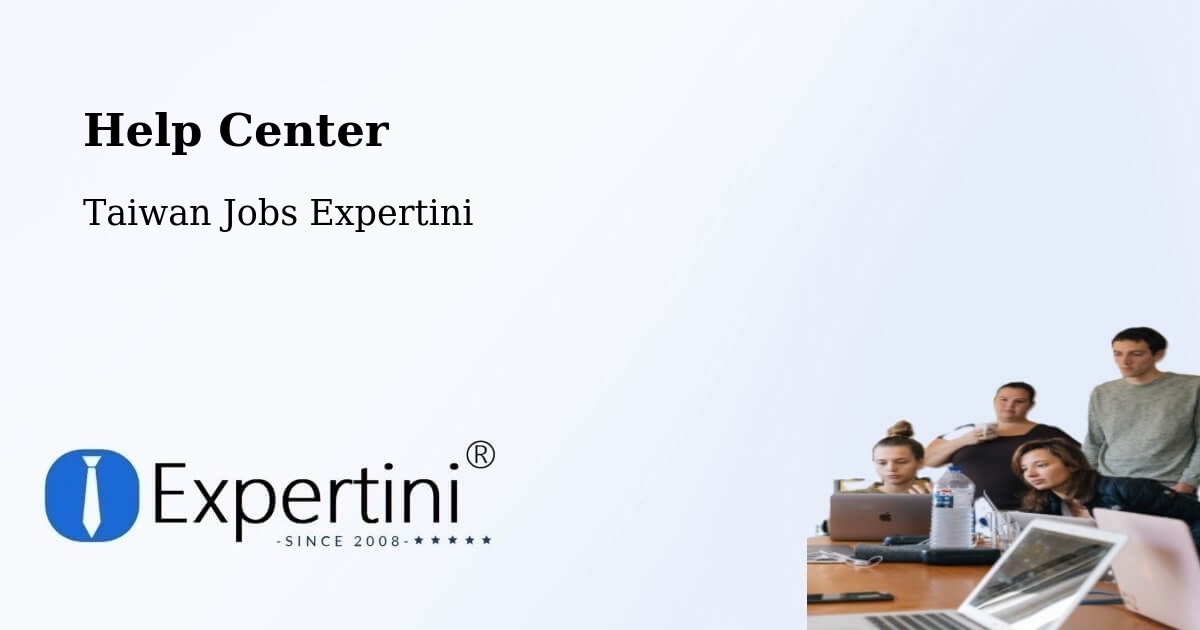 Help Center – Changhua - Taiwan Jobs Expertini